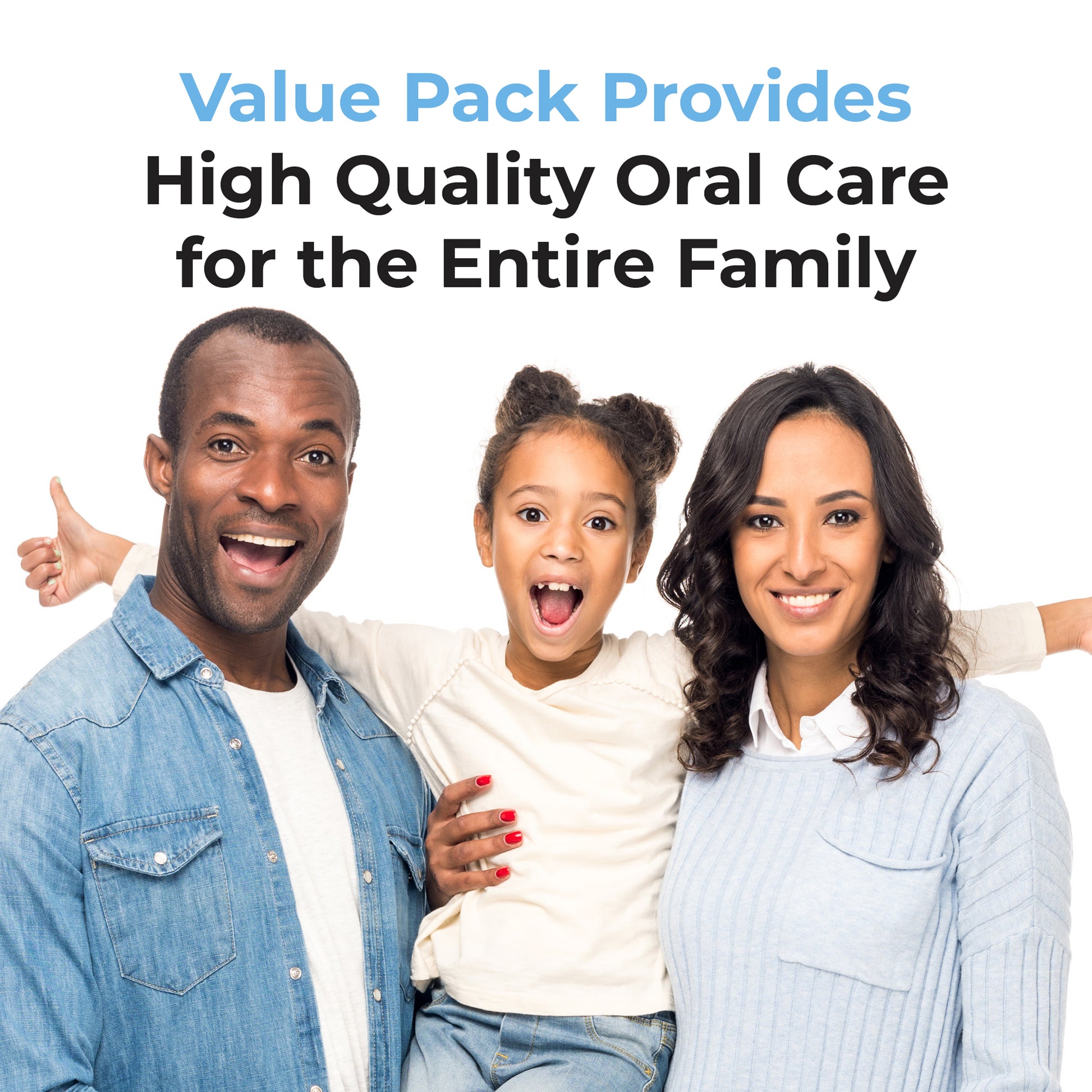 Value Pack Provides, high quality oral care for the entire family