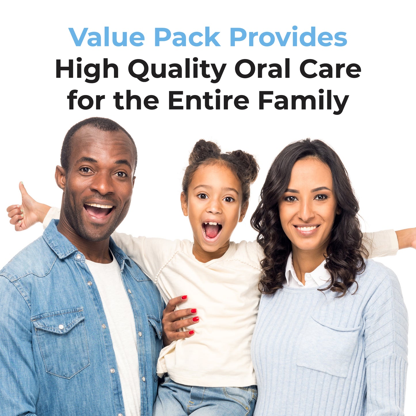 Value Pack Provides, high quality oral care for the entire family